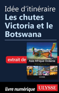 Title: Idée d'itinéraire - Les chutes Victoria et le Botswana, Author: Ouvrage Collectif