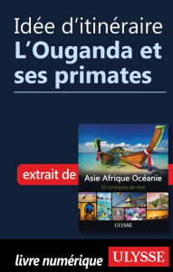 Title: Idée d'itinéraire - L'Ouganda et ses primates, Author: Ouvrage Collectif