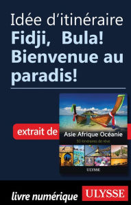 Title: Idée d'itinéraire - Fidji, Bula! Bienvenue au paradis!, Author: Ouvrage Collectif