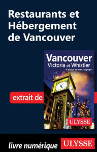 Title: Restaurants et Hébergement de Vancouver, Author: Ouvrage Collectif