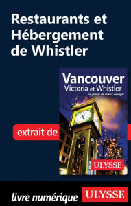 Title: Restaurants et Hébergement de Whistler, Author: Ouvrage Collectif