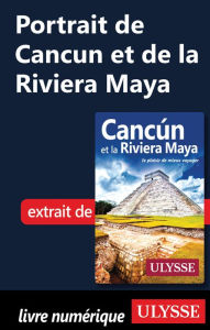 Title: Portrait de Cancun et de la Riviera Maya, Author: Ouvrage Collectif