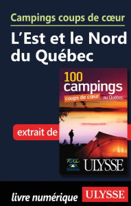 Title: Campings coups de cour L'Est et le Nord du Québec, Author: Fédération québécoise de camping et de caravaning