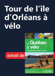 Title: Tour de l'île d'Orléans à vélo, Author: Ouvrage Collectif