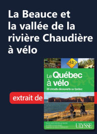 Title: La Beauce et la vallée de la rivière Chaudière à vélo, Author: Ouvrage Collectif