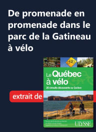 Title: De promenade en promenade dans le parc de la Gatineau à vélo, Author: Ouvrage Collectif