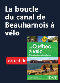 Title: La boucle du canal de Beauharnois à vélo, Author: Ouvrage Collectif