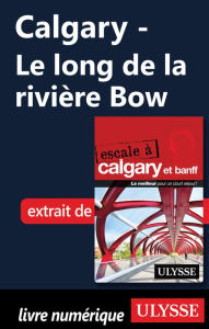 Title: Calgary - Le long de la rivière Bow, Author: Ouvrage Collectif