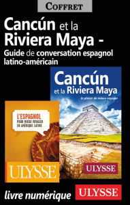 Title: Cancun Riviera Maya et Guide de conversation latinoaméricain, Author: Collectif Ulysse