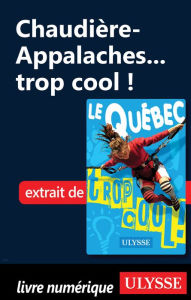 Title: Chaudière-Appalaches... trop cool !, Author: Lucette Bernier
