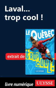 Title: Laval... trop cool !, Author: Lucette Bernier