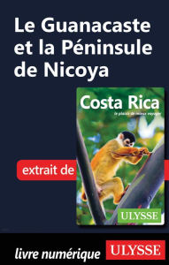 Title: Le Guanacaste et la Péninsule de Nicoya, Author: Ouvrage Collectif