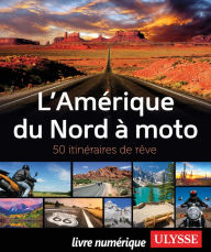Title: L'Amérique du Nord à moto - 50 itinéraires de rêve, Author: Ouvrage Collectif