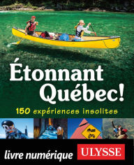 Title: Étonnant Québec! 150 expériences insolites, Author: Julie Brodeur