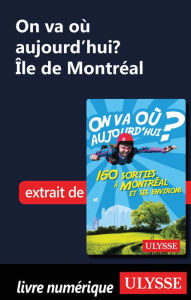Title: On va où aujourd'hui? Île de Montréal, Author: Alain Demers