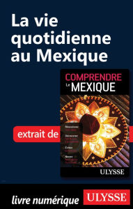 Title: La vie quotidienne au Mexique, Author: Françoise Roy