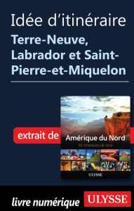 Title: Itinéraire Terre-Neuve, Labrador et Saint-Pierre-et-Miquelon, Author: Ouvrage Collectif