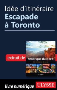 Title: Idée d'itinéraire - Escapade à Toronto, Author: Ouvrage Collectif