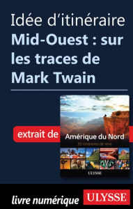 Title: Idée d'itinéraire - Mid-Ouest: sur les traces de Mark Twain, Author: Ouvrage Collectif