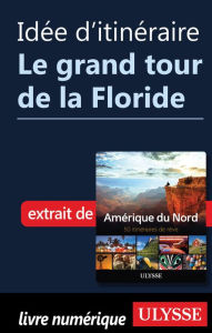 Title: Idée d'itinéraire - Le grand tour de la Floride, Author: Ouvrage Collectif
