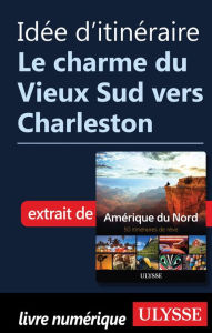 Title: Idée d'itinéraire - Le charme du Vieux Sud vers Charleston, Author: Ouvrage Collectif