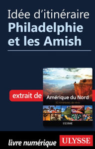 Title: Idée d'itinéraire - Philadelphie et les Amish, Author: Ouvrage Collectif