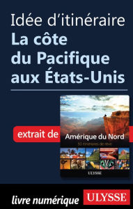 Title: Idée d'itinéraire - La côte du Pacifique aux États-Unis, Author: Ouvrage Collectif