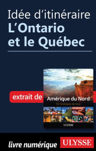 Title: Idée d'itinéraire - L'Ontario et le Québec, Author: Ouvrage Collectif