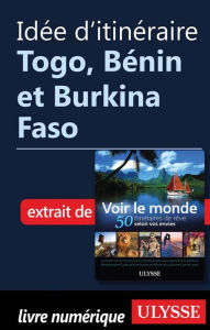 Title: Idée d'itinéraire - Togo, Bénin et Burkina Faso, Author: Ouvrage Collectif