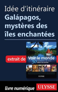 Title: Idée d'itinéraire - Galápagos, mystères des îles enchantées, Author: Ouvrage Collectif