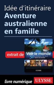 Title: Idée d'itinéraire - Aventure australienne en famille, Author: Ouvrage Collectif