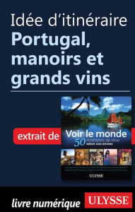 Title: Idée d'itinéraire - Portugal, manoirs et grands vins, Author: Ouvrage Collectif