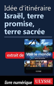 Title: Idée d'itinéraire - Israël, terre promise, terre sacrée, Author: Ouvrage Collectif