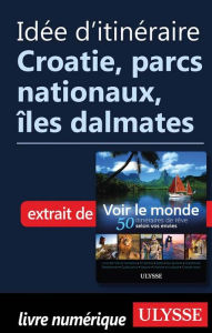 Title: Idée d'itinéraire - Croatie, parcs nationaux, îles dalmates, Author: Ouvrage Collectif