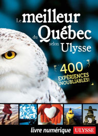 Title: Le meilleur du Québec selon Ulysse, Author: Ouvrage Collectif