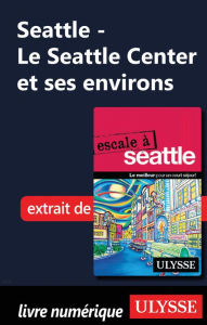 Title: Le Seattle Center et ses environs, Author: Christian Roy