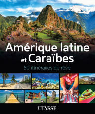 Title: Amérique latine et Caraïbes - 50 itinéraires de rêve, Author: Ouvrage Collectif