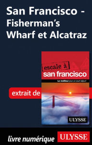 Title: San Francisco - Fisherman's Wharf et Alcatraz, Author: Alain Legault