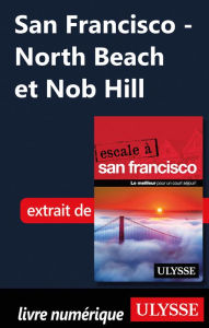 Title: San Francisco - North Beach et Nob Hill, Author: Alain Legault