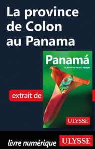 Title: La province de Colon au Panama, Author: Marc Rigole