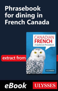 Title: Phrasebook for dining in French Canada, Author: Ulysses Collective