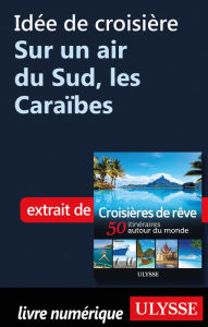 Title: Idée de croisière - Sur un air du Sud, les Caraïbes, Author: Ouvrage Collectif