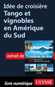 Title: Idée de croisière - Tango et vignobles en Amérique du Sud, Author: Ouvrage Collectif