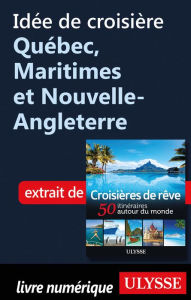 Title: Idée de croisière - Québec, Maritimes et Nouvelle-Angleterre, Author: Ouvrage Collectif