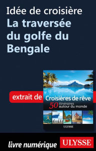 Title: Idée de croisière - La traversée du golfe du Bengale, Author: Ouvrage Collectif