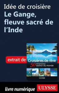 Title: Idée de croisière - Le Gange, fleuve sacré de l'Inde, Author: Ouvrage Collectif