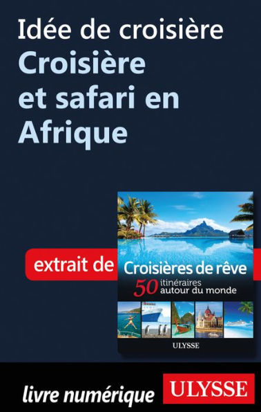 Idée de croisière - Croisière et safari en Afrique