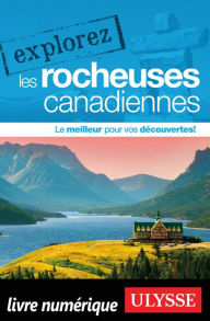 Title: Explorez les Rocheuses canadiennes, Author: Ouvrage Collectif