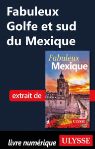 Title: Fabuleux Golfe et sud du Mexique, Author: Ouvrage Collectif