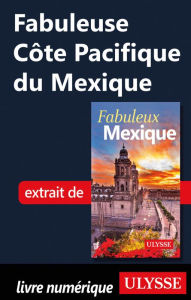 Title: Fabuleuse Côte Pacifique du Mexique, Author: Ouvrage Collectif